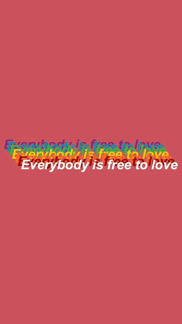 Everybody Is Free To Love Estetisk LHBT Bakgrunner