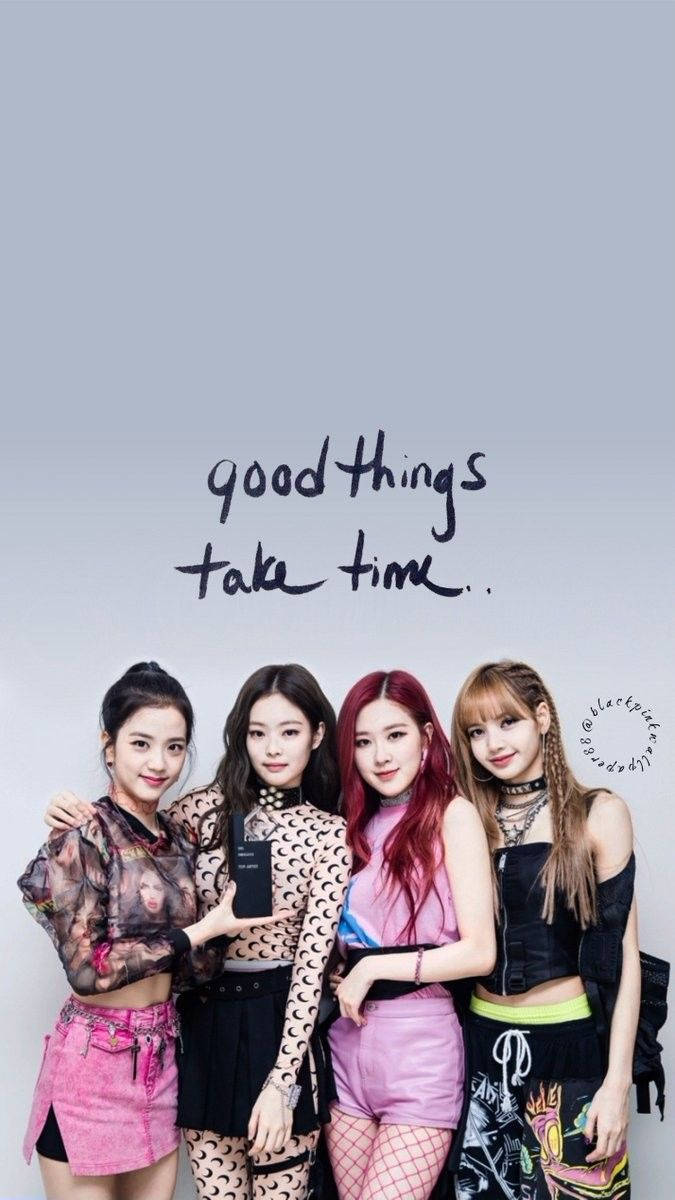 "Good Things Take Time" —Blackpink Bakgrunner