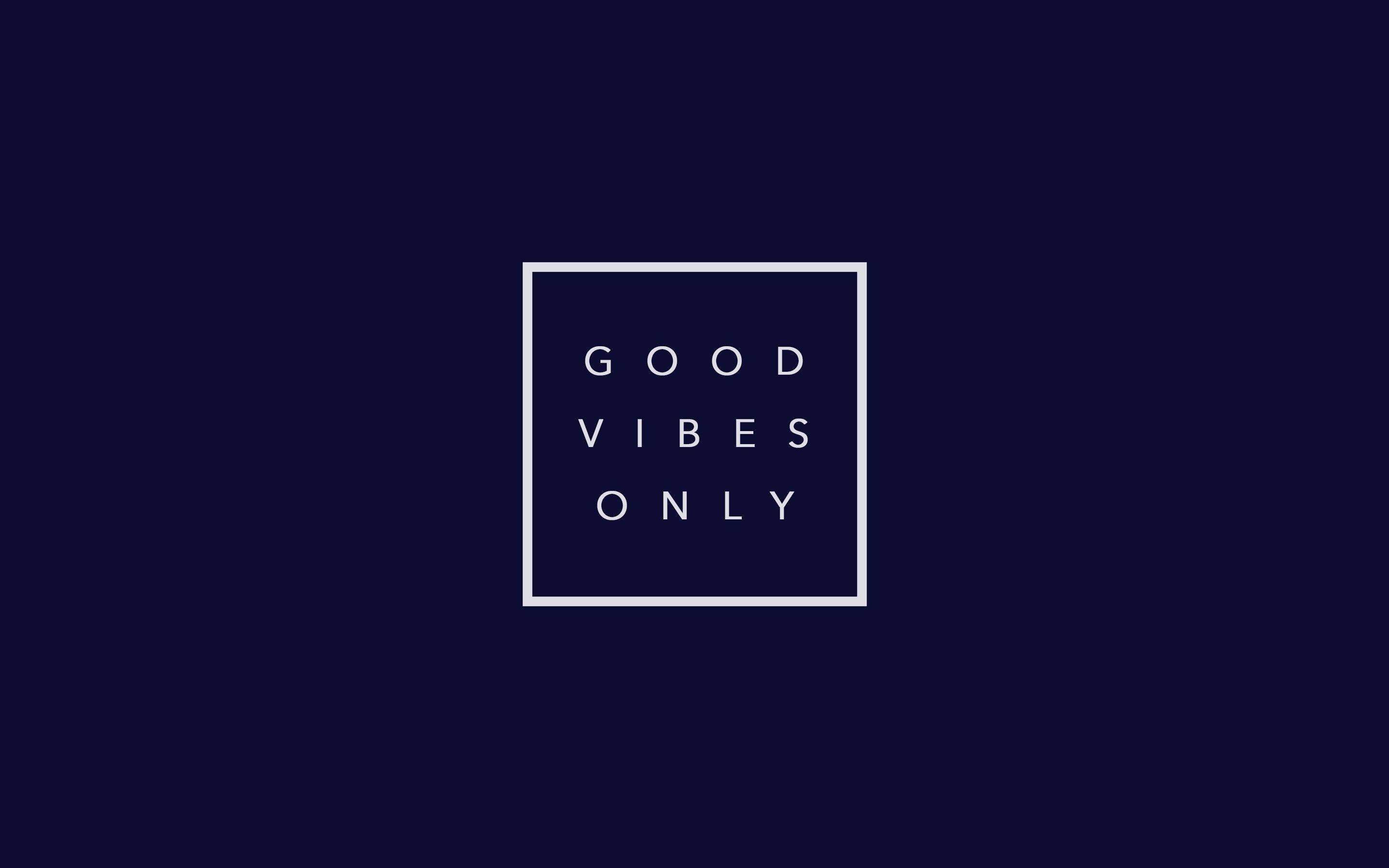 good vibes only - en hvit firkant på en mørk bakgrunn Bakgrunner