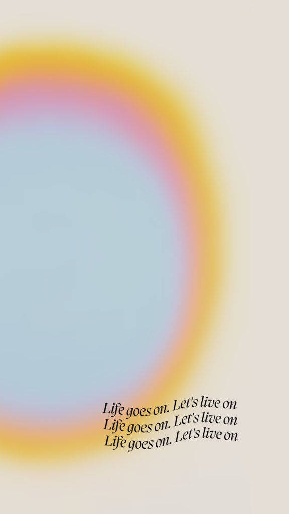 Life Goes On Aura Estetikk Bakgrunner