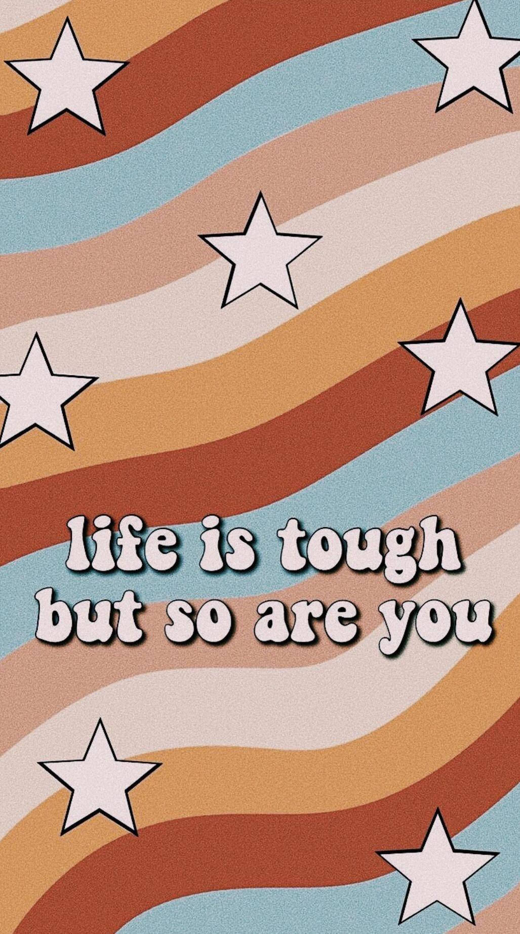 Life Is Tough-sitat Tumblr-estetikk Bakgrunner