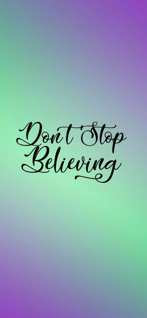 Don't Stop Believing Motiverende iPhone — Galaxy S24 FE Bakgrunner