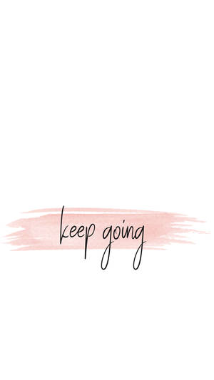 Keep going søtt sitat bakgrunnsbilde